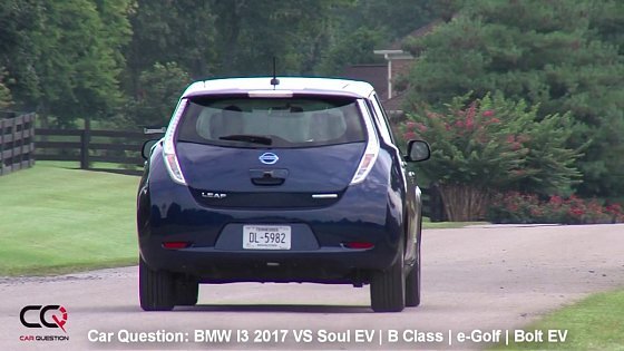 Video: 2017 BMW I3 VS Chevrolet BOLT | Nissan Leaf AND MORE! | The MOST complete review Part 4/7