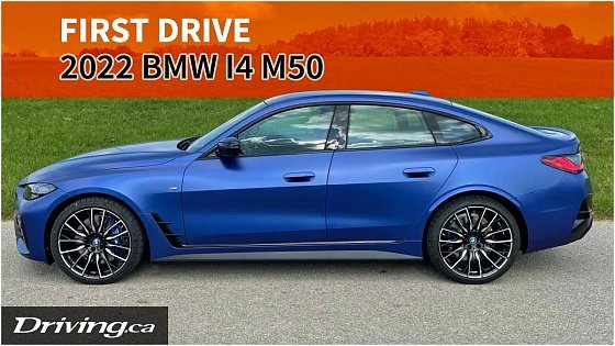 Video: The 2022 BMW i4 M50 is so good you’ll forget it’s electric | First Drive | Driving.ca