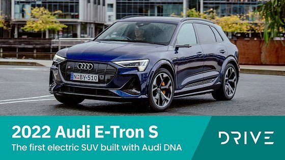 Video: 2022 Audi E-Tron S | The First Electric SUV Built With Audi DNA | Drive.com.au