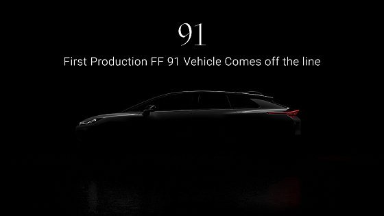 Video: First Production FF 91 Vehicle Off-the-line Webcast | Faraday Future | FFIE