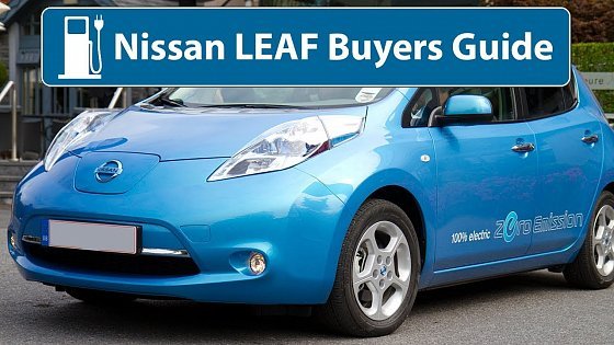 Video: Nissan LEAF - Buyers Guide (24kWh &amp; 30kWh)