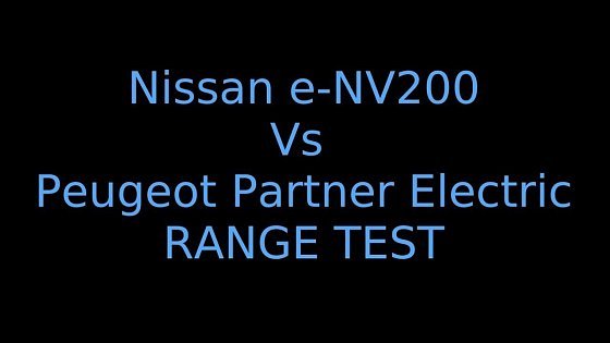 Video: Nissan e-NV200 vs Peugeot Partner Electric Van Range Test