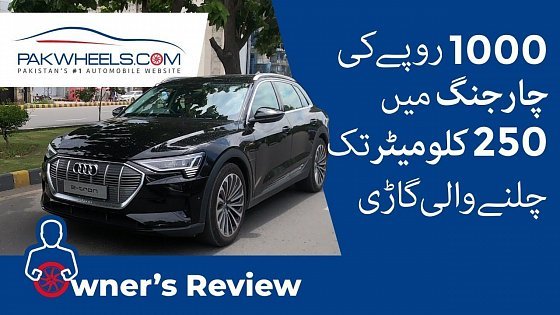 Video: Audi E-Tron 50 Quattro Owner Review | PakWheels