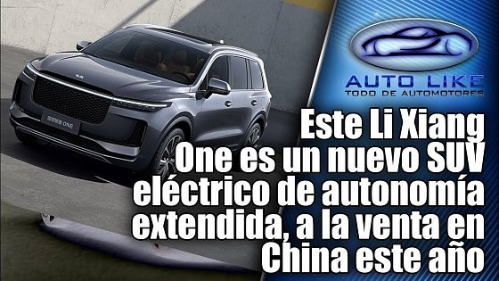 Video: Este Li Xiang One es un nuevo SUV eléctrico de autonomía extendida, a la venta en China este año