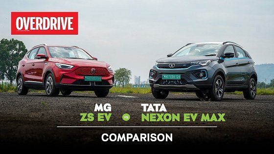 Video: Tata Nexon EV Max vs MG ZS EV comparison review - the new order| OVERDRIVE