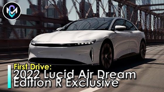 Video: 2022 Lucid Air Dream Edition R Exclusive First Drive Review