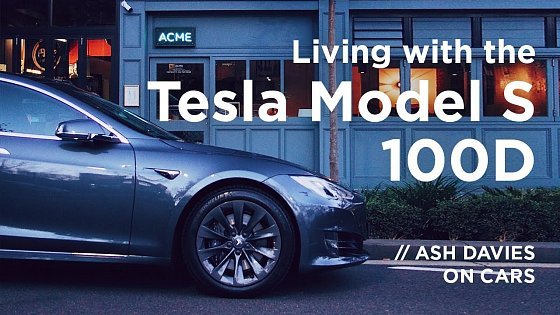 Video: Living with the Tesla Model S 100D // Ash Davies on Cars