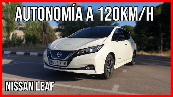 Video: Nissan LEAF 40kwh: Autonomía a 120km/h