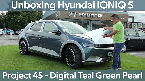 Video: Unboxing of my Hyundai Ioniq 5 Project 45 in Digital Teal Green Pearl