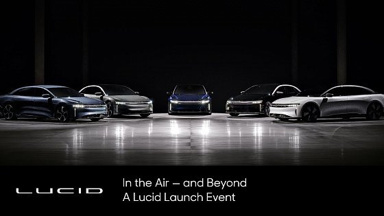 Video: In The Air | Launch Event | Lucid Motors