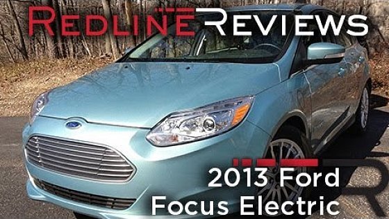 Video: 2013 Ford Focus Electric – Redline: Review