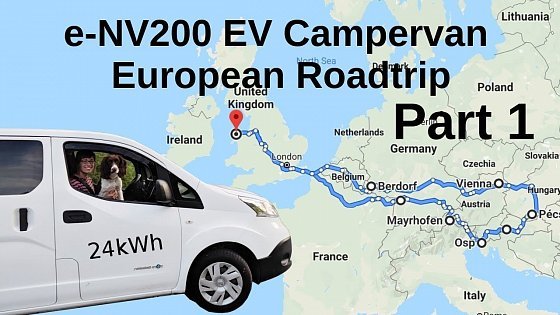 Video: e-NV200 EV Campervan European Roadtrip: Part 1 UK to Austria