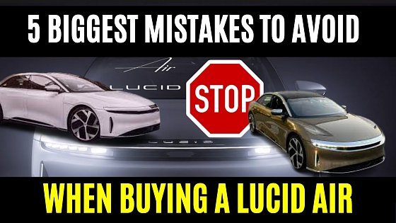Video: 5 Biggest Mistakes To Avoid When Buying A Lucid Air