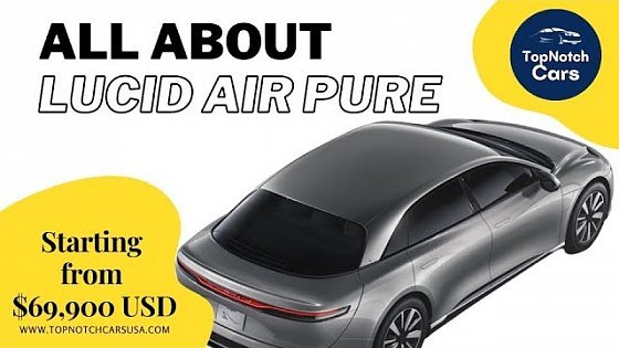 Video: All About Lucid Air Pure. A Luxurious EV 2021 - A Tesla Competitor?
