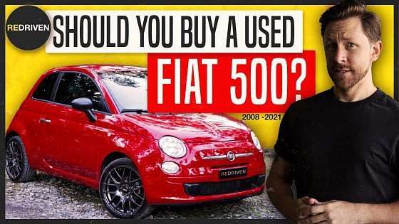 Video: Yes it&#39;s cute but is it as BAD as they say? | ReDriven Fiat 500 (2008-2021) used car review