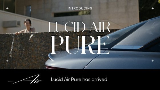 Video: Air Pure | Lucid Air | Lucid Motors
