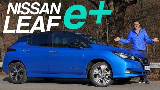Video: Nissan Leaf e+ FULL REVIEW 2021 - high range, low price?