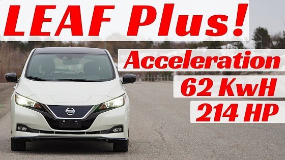 Video: 2019 Nissan Leaf Plus Acceleration (62 KWh/214 HP)