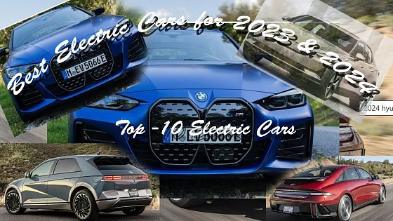 Video: TOP 10 BEST ELECTRIC CARS 2023 &amp; 24 Cutting-Edge Electric Cars:The Pinnacle of Automotive Innovation