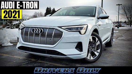 Video: 2021 Audi e-Tron - More Range and A Lot Less Expensive!