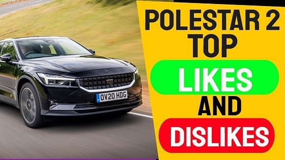Video: POLESTAR 2 - MY TOP LIKES AND DISLIKES AS AN OWNER