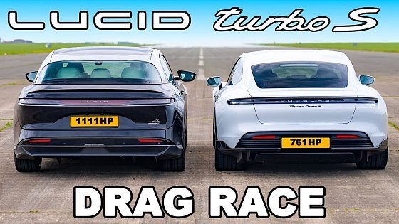 Video: Lucid Air v Porsche Taycan Turbo S: DRAG RACE