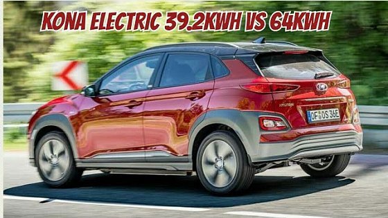 Video: Kona electric EV battery size, 39.2 or 64 kWH, which to buy and why
