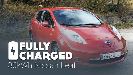 Video: Longer Range 30kWh Nissan Leaf | Fully Charged