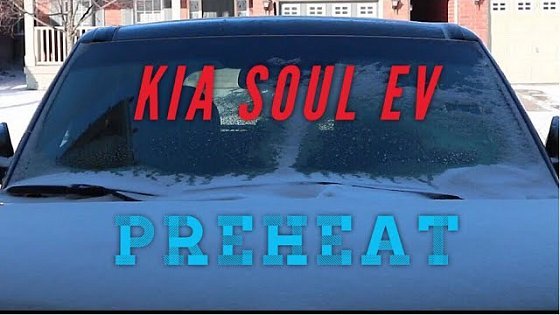Video: Kia Soul EV - To Preheat or Not to Preheat?