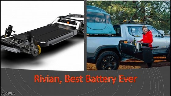 Video: Rivian, Best Battery Ever