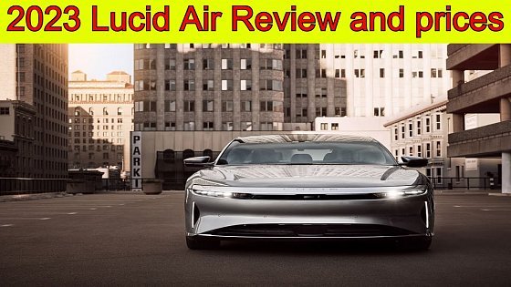 Video: 2023 Lucid Air Review and prices