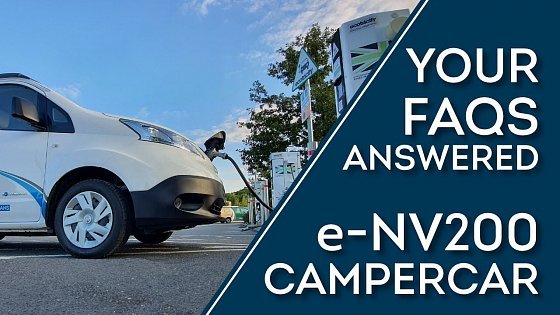 Video: Nissan e-NV200 All Electric Campervan - FAQ&#39;s - Charging, Range, Heating