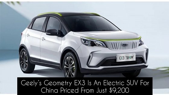 Video: Geely’s Geometry EX3 Is An Electric SUV For China Priced From Just $9,200