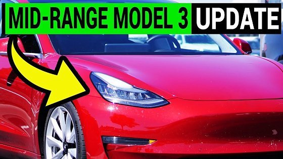 Video: Mid-Range Tesla Model 3 Update