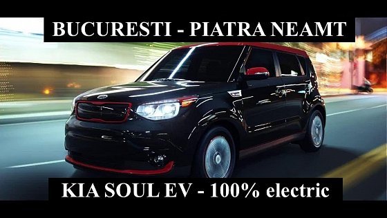Video: Kia Soul EV - de la București până la Piatra Neamț