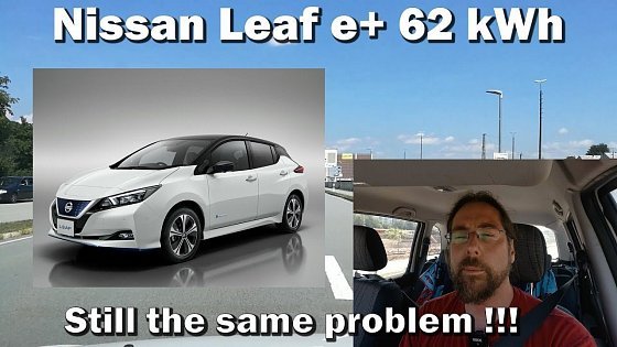 Video: New Nissan Leaf e+ 62kWh STILL has a BIG problem