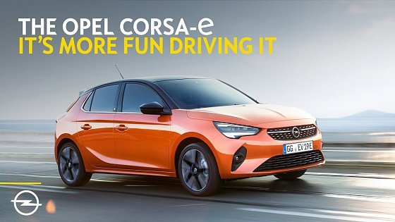 Video: Opel Corsa-e – It&#39;s More Fun Driving It.