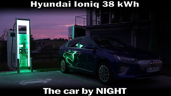 Video: Hyundai Ioniq 38 kWh - The car by NIGHT