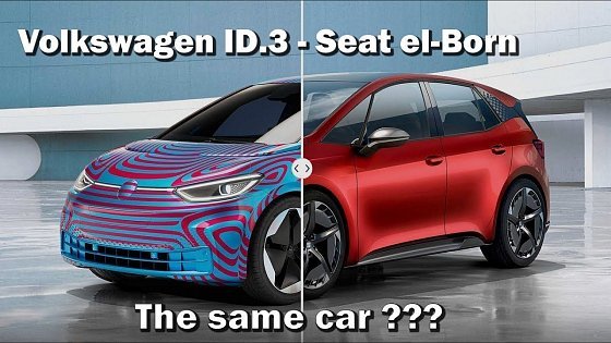 Video: Volkswagen ID.3 - Seat el-Born: THE SAME CAR ???