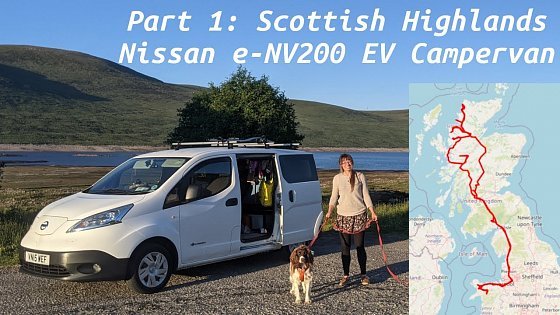 Video: Part 1: Scottish Highlands ELECTRIC CAMPERVAN - Nissan e-NV200 40kWh upgrade testing