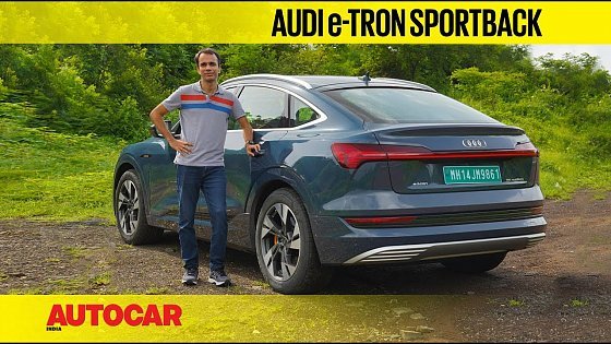 Video: Audi e-tron Sportback review - the glamorous e-tron | First Drive | Autocar India