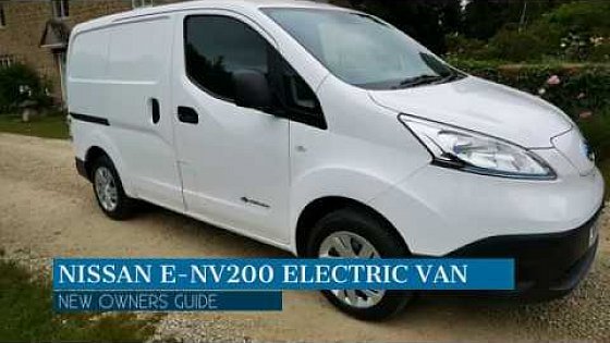 Video: EV Help: A beginner&#39;s guide to operating a Nissan E-NV200 electric van