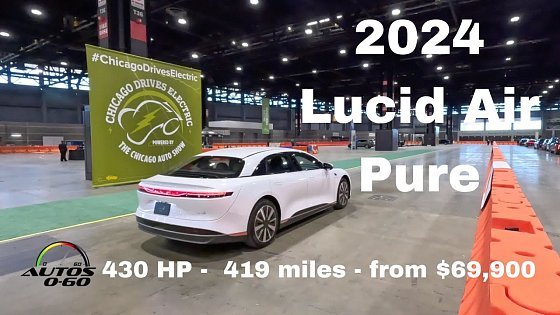 Video: 2024 Lucid Air Pure at the Chicago Auto Show; 430 HP - 419 miles - $69,900