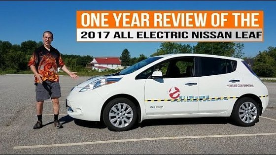 Video: In Depth One Year Review of the 2017 Nissan LEAF - 30kWh Battery Pack
