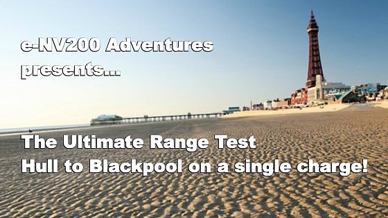 Video: Nissan 2018 e-NV200 40kWh Extreme Range Test: Hull to Blackpool