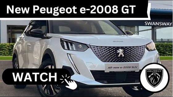 Video: Brand New Peugeot e-2008 50kWh GT | Swansway Chester Peugeot