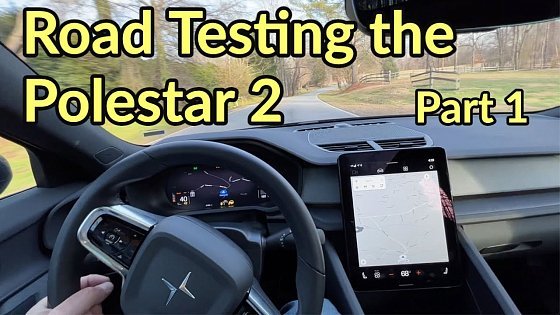 Video: Road Testing the Polestar 2 - Part 1