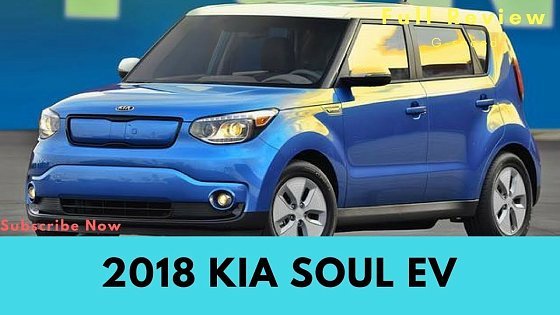 Video: 2018 KIA Soul EV; the Kia Soul EV battery energy increases