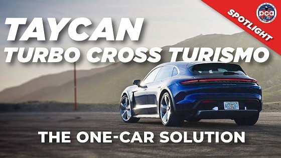 Video: Porsche Taycan Turbo Cross Turismo — The one-car solution | PCA Spotlight