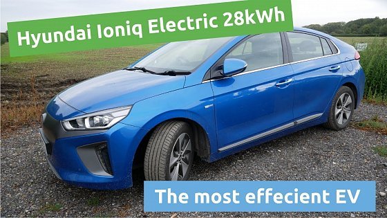 Video: The Hyundai Ioniq Electric 28kWh is the most efficient sub-£25K electric car